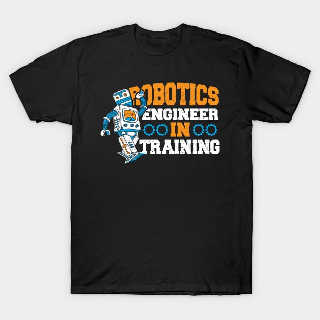 Robotics Engineer In Training T-Shirt by Designs By Jnk5